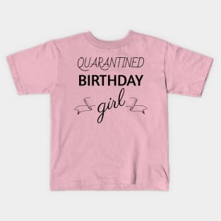 Quarantined Birthday Girl T-shirt Kids T-Shirt